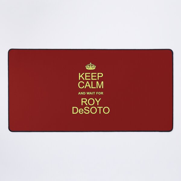 Item preview, Keep Calm and wait for Roy DeSoto designed and sold by Normbot2000.