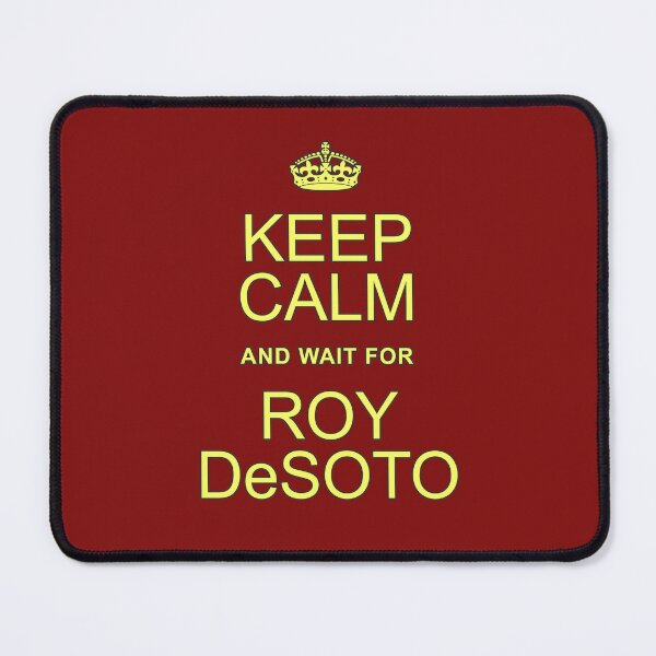 Item preview, Keep Calm and wait for Roy DeSoto designed and sold by Normbot2000.