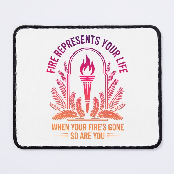 Item preview, Fire Represents Your Life Quote designed and sold by graphic-genie.