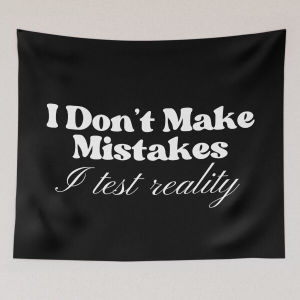 Item preview, I Don’t Make Mistakes designed and sold by SWETA HALDER.