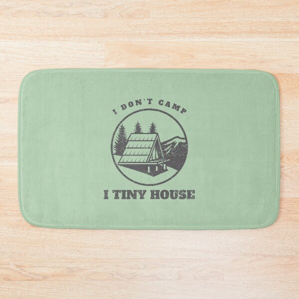 Item preview, I Don't Camp I Tiny House Tiny House designed and sold by Sachie's Studio.