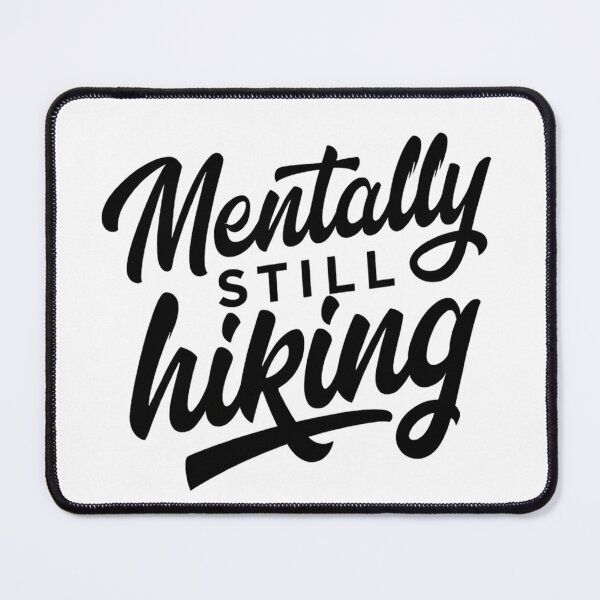 Item preview, Mentally Still Hiking designed and sold by Ink Magic.