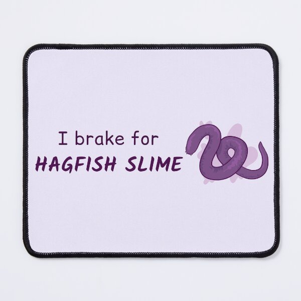 Item preview, I brake for Hagfish Slime designed and sold by rornelson.