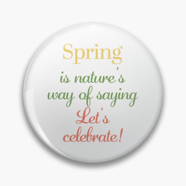 Item preview, Spring Is Nature’s Way of Saying Let’s Celebrate – Colorful Inspirational Quote designed and sold by BobaBunny76.