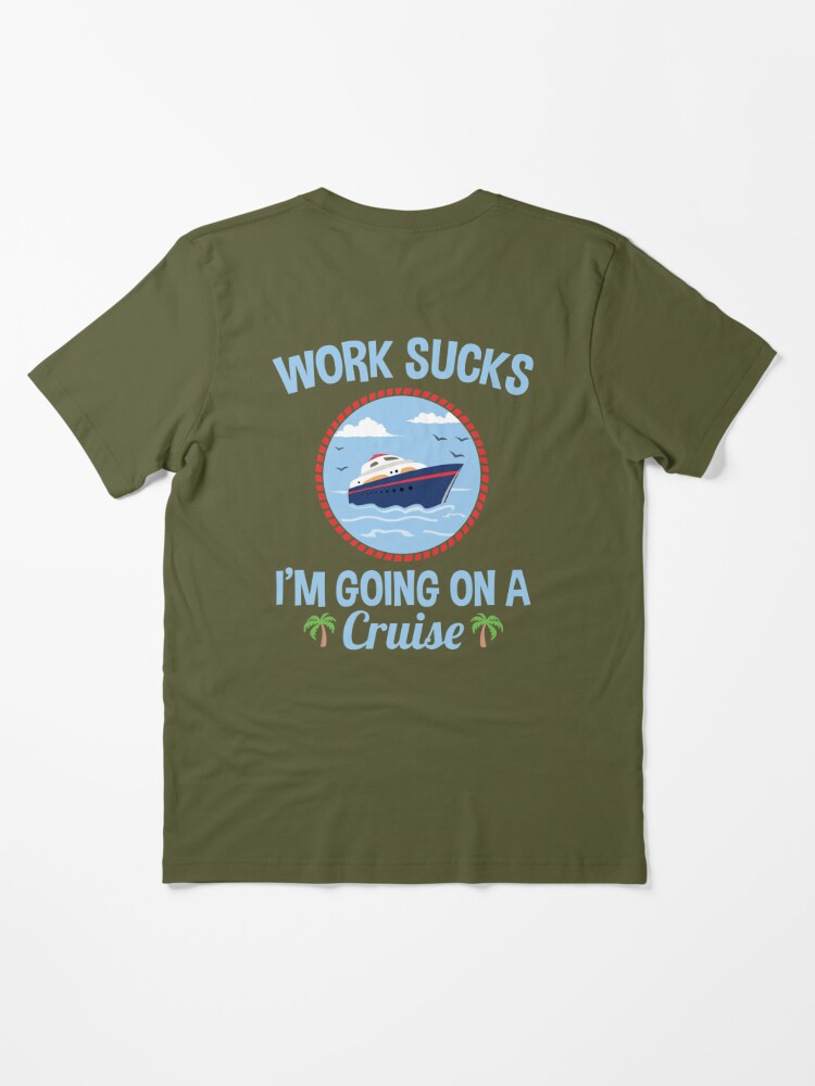 Cruise Lover Gifts Work Sucks I'm Going On A Cruise Greeting Card for Sale  by jaygo