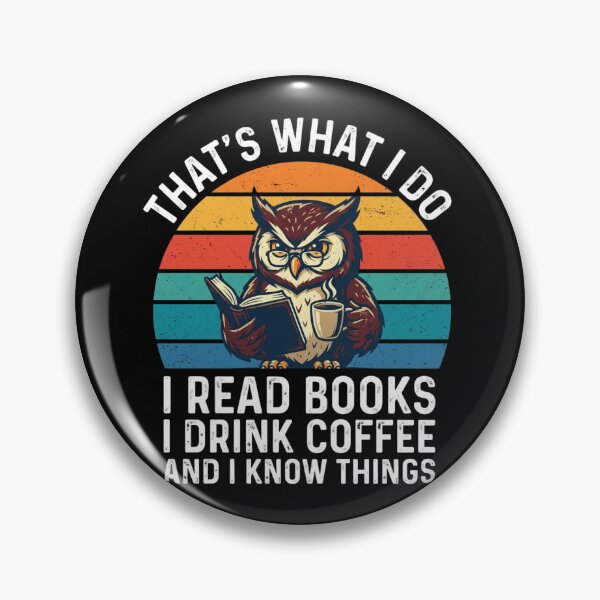 Item preview, That's What I do I read Books I drink coffee and I know things designed and sold by Markon22.