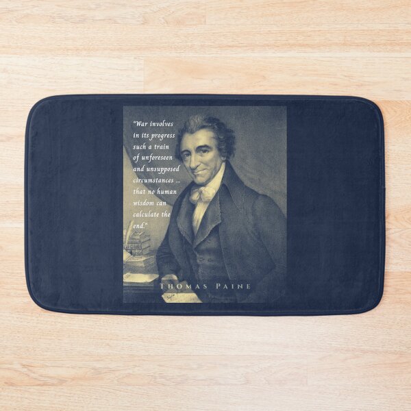 Item preview, Thomas Paine quote: War involves in its progress such a train of unforeseen and unsupposed circumstances ... that no human wisdom can calculate the end. designed and sold by artbleed.