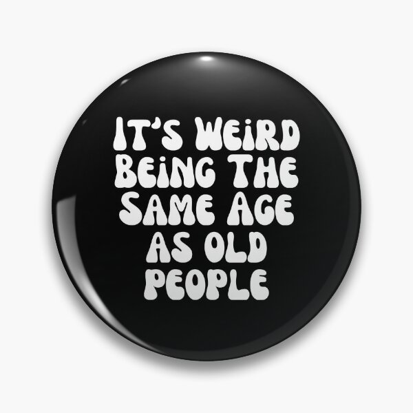 Item preview, It's Weird Being The Same Age Retro Sarcastic designed and sold by SWETA HALDER.