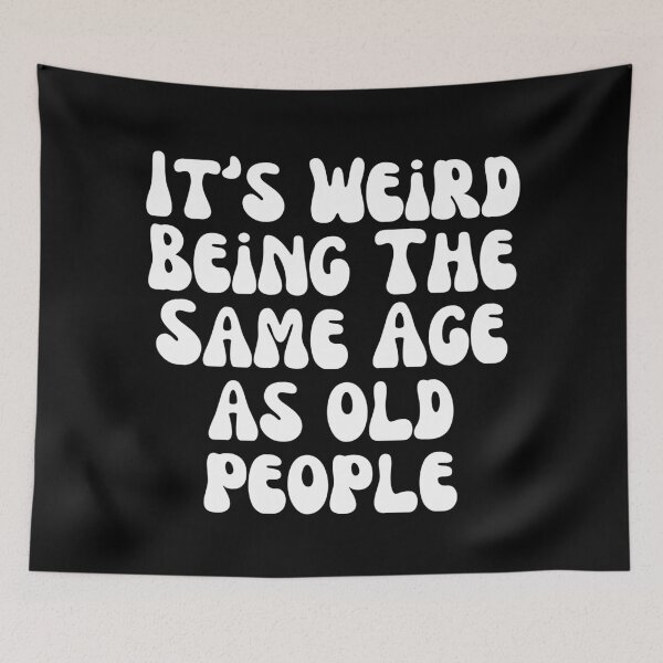 Item preview, It's Weird Being The Same Age Retro Sarcastic designed and sold by SWETA HALDER.