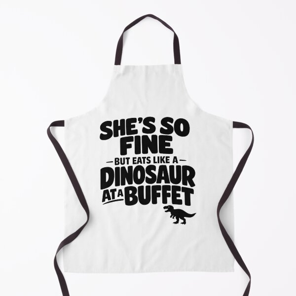 Item preview, She's so fine but eats like a dinosaur at a buffet funny quote designed and sold by Pawsome Quotes.