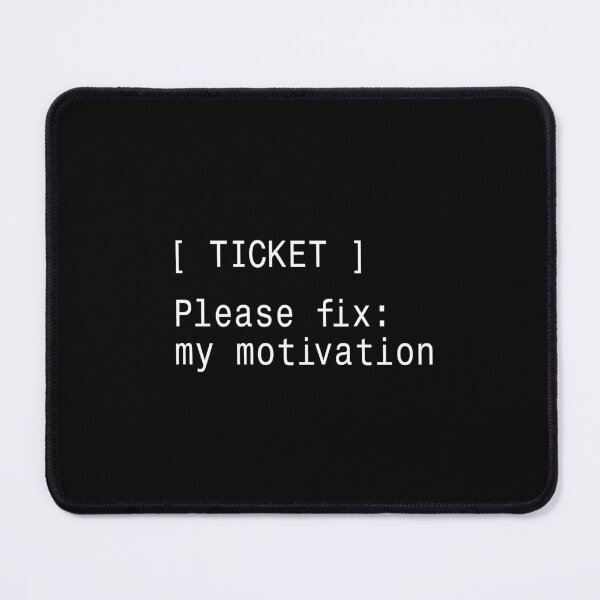 Item preview, Please Fix My Motivation Ticket designed and sold by DruckByte.