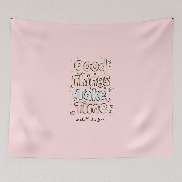 Item preview, Good Things Take Time – So Chill, It’s Fine designed and sold by ConfuseLab Alt.