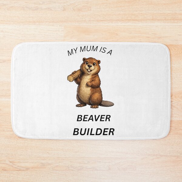 Item preview, My Mum Is a Beaver Builder” designed and sold by GeoWild Designs.