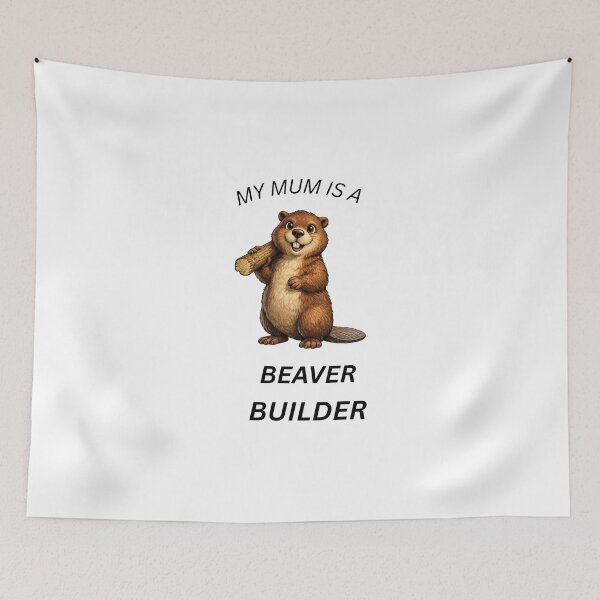 Item preview, My Mum Is a Beaver Builder” designed and sold by GeoWild Designs.