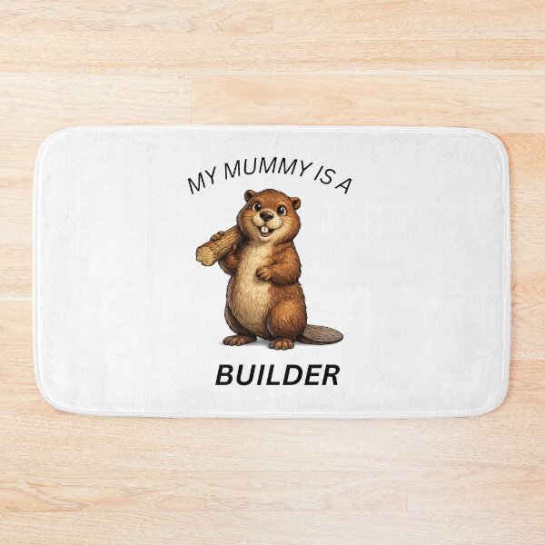 Item preview, My Mummy Is a Builder ,Cute Beaver Gift designed and sold by GeoWild Designs.