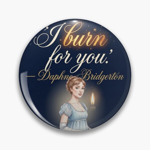 Item preview, I Burn For You – Daphne Bridgerton Passionate Regency Romance Quote designed and sold by Fandom Universe.