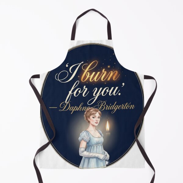 Item preview, I Burn For You – Daphne Bridgerton Passionate Regency Romance Quote designed and sold by Fandom Universe.