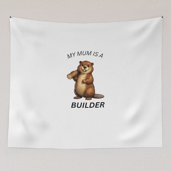 Item preview, My Mum Is a Builder ,Funny Beaver Gift designed and sold by GeoWild Designs.