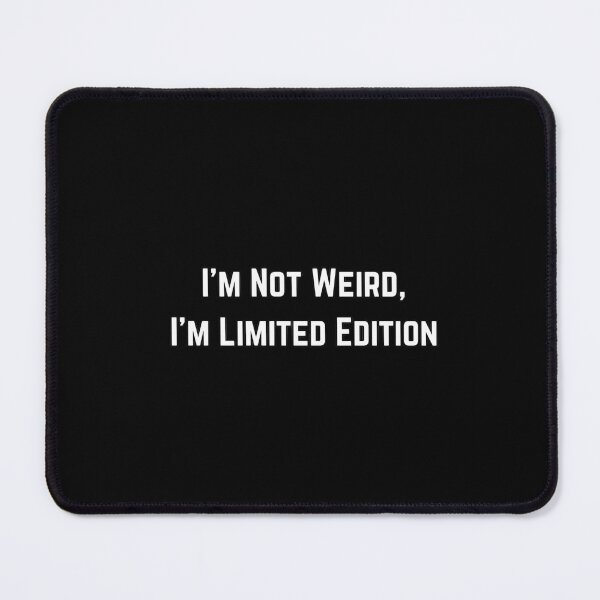 Item preview, I’m Not Weird, I’m Limited Edition designed and sold by shopistic9999.