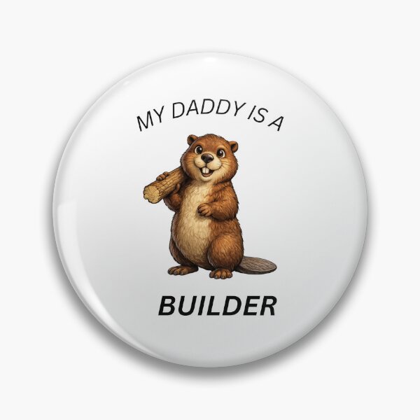 Item preview, My Daddy Is a Builder ,Cute Beaver Gift designed and sold by GeoWild Designs.