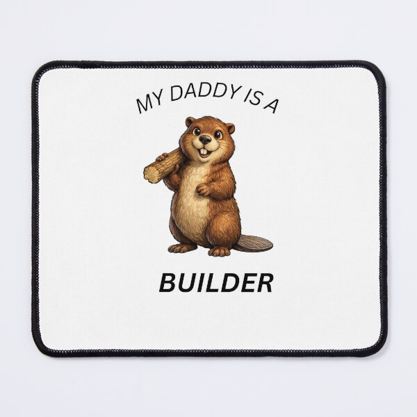 Item preview, My Daddy Is a Builder ,Cute Beaver Gift designed and sold by GeoWild Designs.