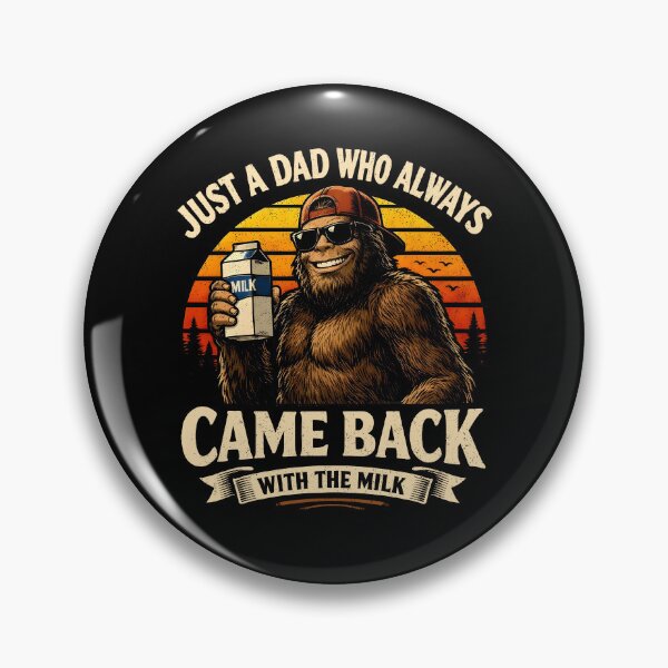Item preview, Just A Dad Who Always Came Back with The Milk Bigfoot Fathers Day Papa designed and sold by barrycantre11.