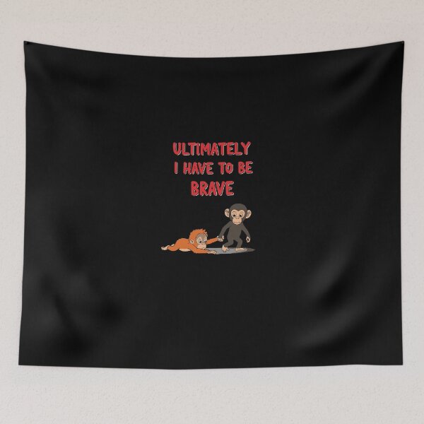 Item preview, Ultimately I Have To Be Brave Motivational Primate designed and sold by PopStars1993.
