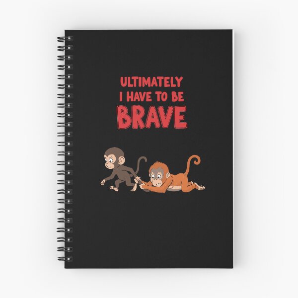 Item preview, Ultimately I Have To Be Brave Monkey Courage designed and sold by PopStars1993.