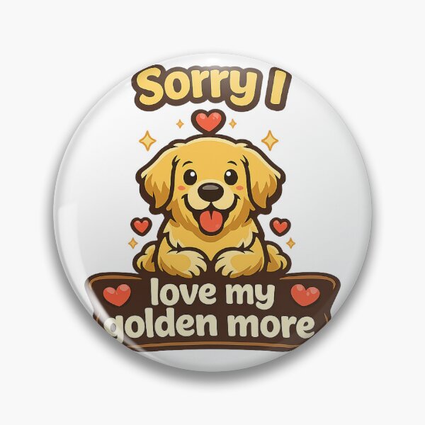 Item preview, Sorry I Love My Golden More Golden Retriever Gift designed and sold by WildVista.
