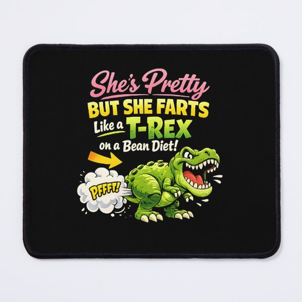 Item preview, She’s Pretty But She Farts Like A T Rex On A Bean Diet designed and sold by JODYSMORGAN.