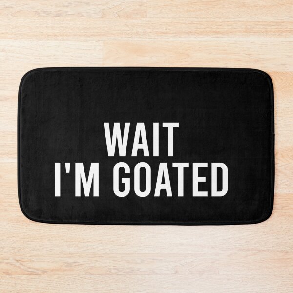 Item preview, Wait I'm Goated designed and sold by malicaferrha.