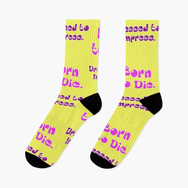 Item preview, Born to Die Dressed to Impress saying designed and sold by Mauswohn.