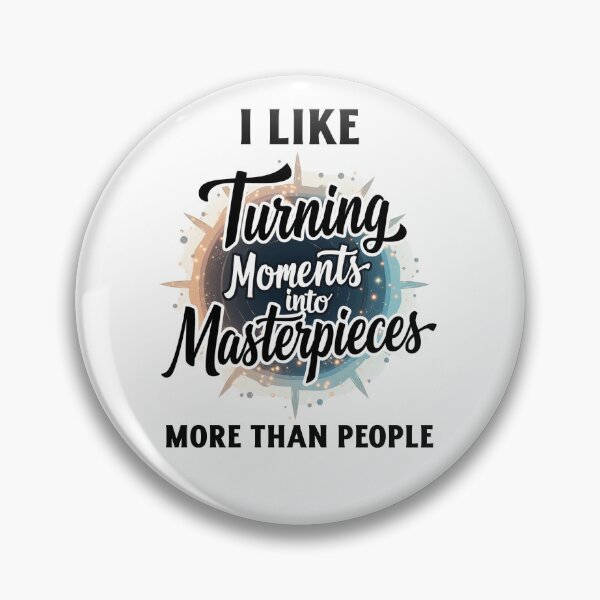 Item preview, I Like Turning Moments into Masterpieces More Than People DSLR Photography designed and sold by SNW-Collective.