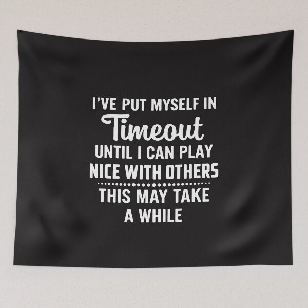 Item preview, Put Myself in Timeout Until I Can Play Nice Funny Quote designed and sold by kiralynstration.