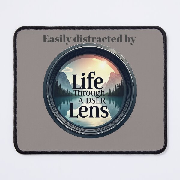 Item preview, Easily Distracted by Life Through A DSLR Lens, DSLR Photography designed and sold by SNW-Collective.