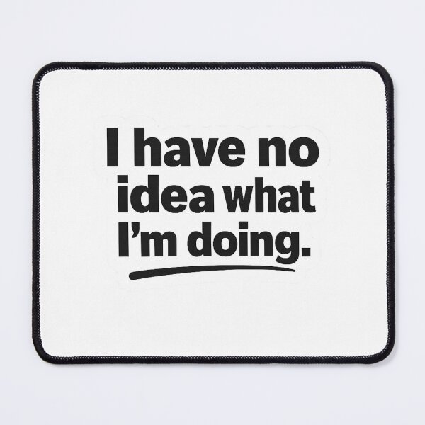 Item preview, I Have No Idea What I’m Doing – Funny Relatable Sticker designed and sold by Talkdesign.
