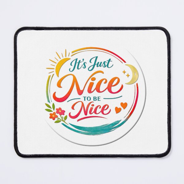 Item preview, It's Just Nice To Be Nice designed and sold by chrisbradbury.