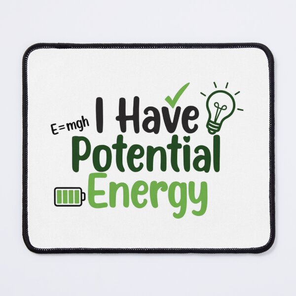 Item preview, I Have Potential Energy designed and sold by Art for Every Person.