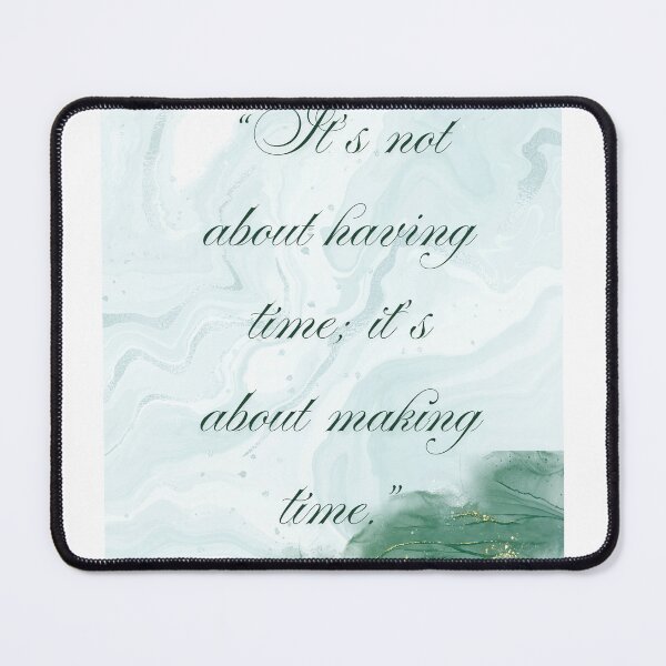 Item preview, It's not about having time, it's about making time designed and sold by AnAndrada.