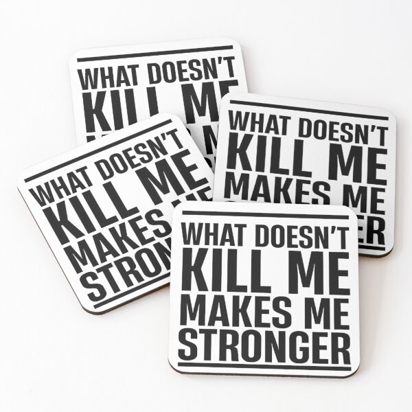 Item preview, What Doesn’t Kill Me Makes Me Stronger designed and sold by Art for Every Person.
