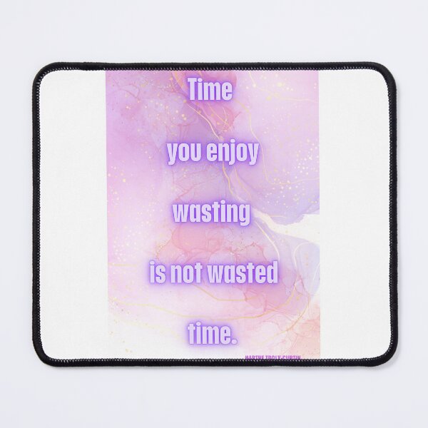 Item preview, Time you enjoy wasting designed and sold by AnAndrada.
