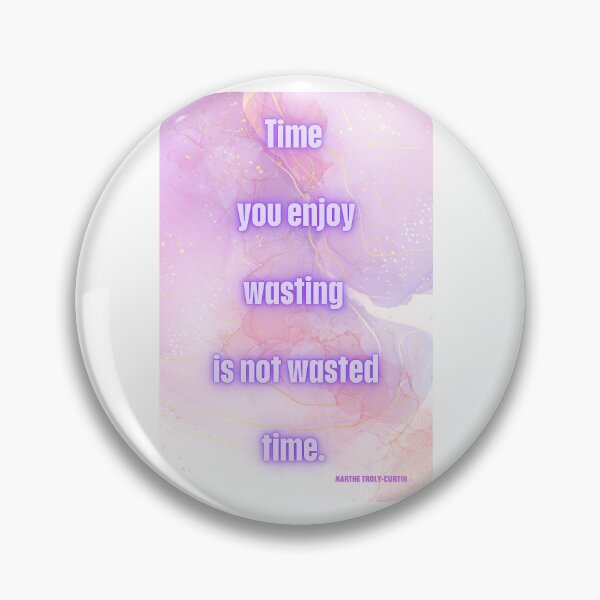 Item preview, Time you enjoy wasting designed and sold by AnAndrada.