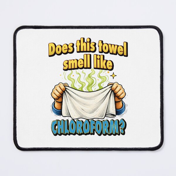 Item preview, Does This Towel Smell Like Chloroform Funny Dark Humour. designed and sold by Mr Lee.