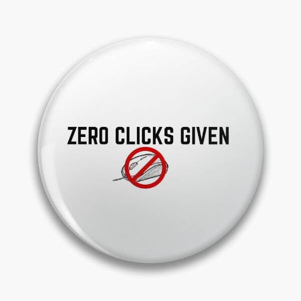 Item preview, ZERO CLICKS GIVEN designed and sold by NovemberFriend.