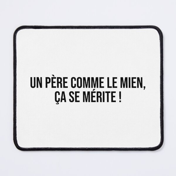 Item preview, Un père comme le mien, ça se mérite ! designed and sold by LiteraryQuotes.