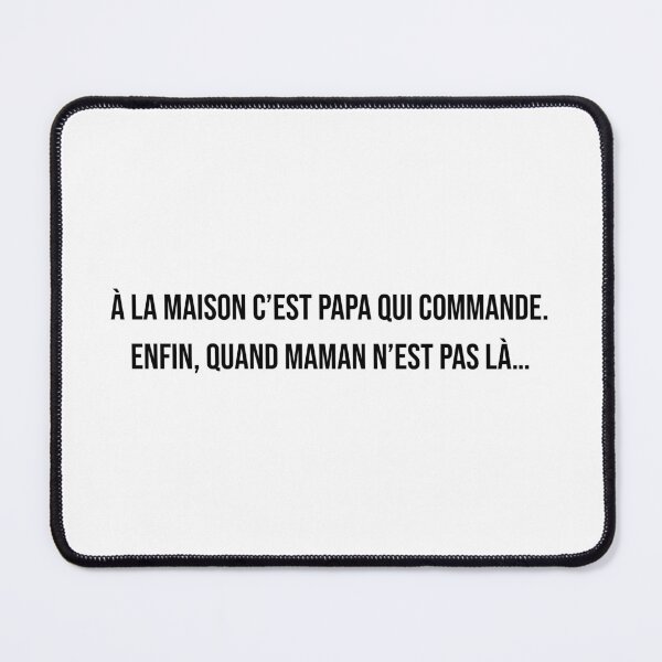 Item preview, À la maison c’est papa qui commande. Enfin, quand maman n’est pas là… designed and sold by LiteraryQuotes.