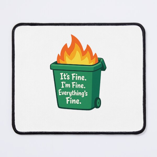 Item preview, It’s Fine. I’m Fine. Everything’s Fine. designed and sold by Art for Every Person.