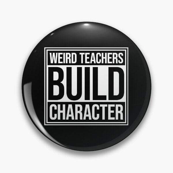 Item preview, Weird Teachers Build Character Funny Teacher Quote designed and sold by shirt-o-mat.