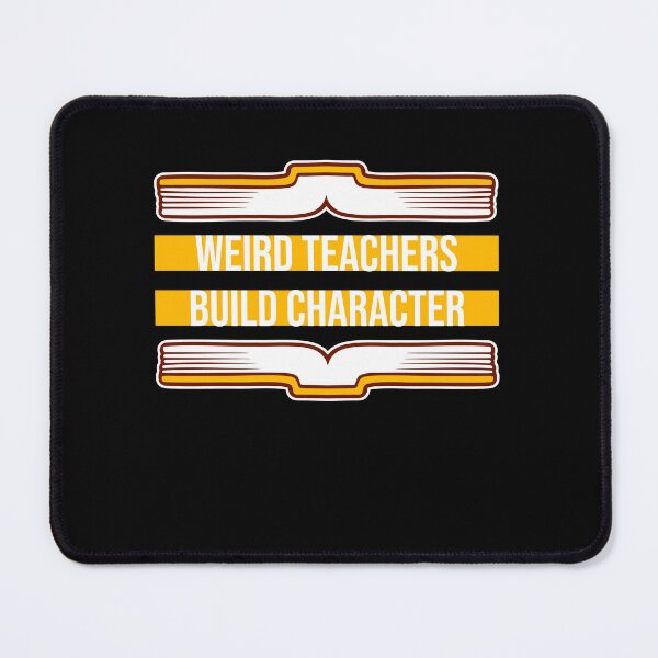 Item preview, Weird Teachers Build Character Funny Teacher Quote designed and sold by shirt-o-mat.