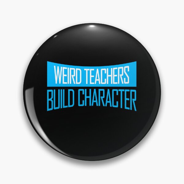 Item preview, Weird Teachers Build Character Funny Teacher Quote designed and sold by shirt-o-mat.